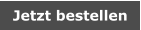 Jetzt bestellen