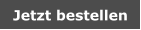 Jetzt bestellen