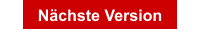Nächste Version