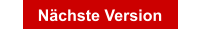 Nächste Version